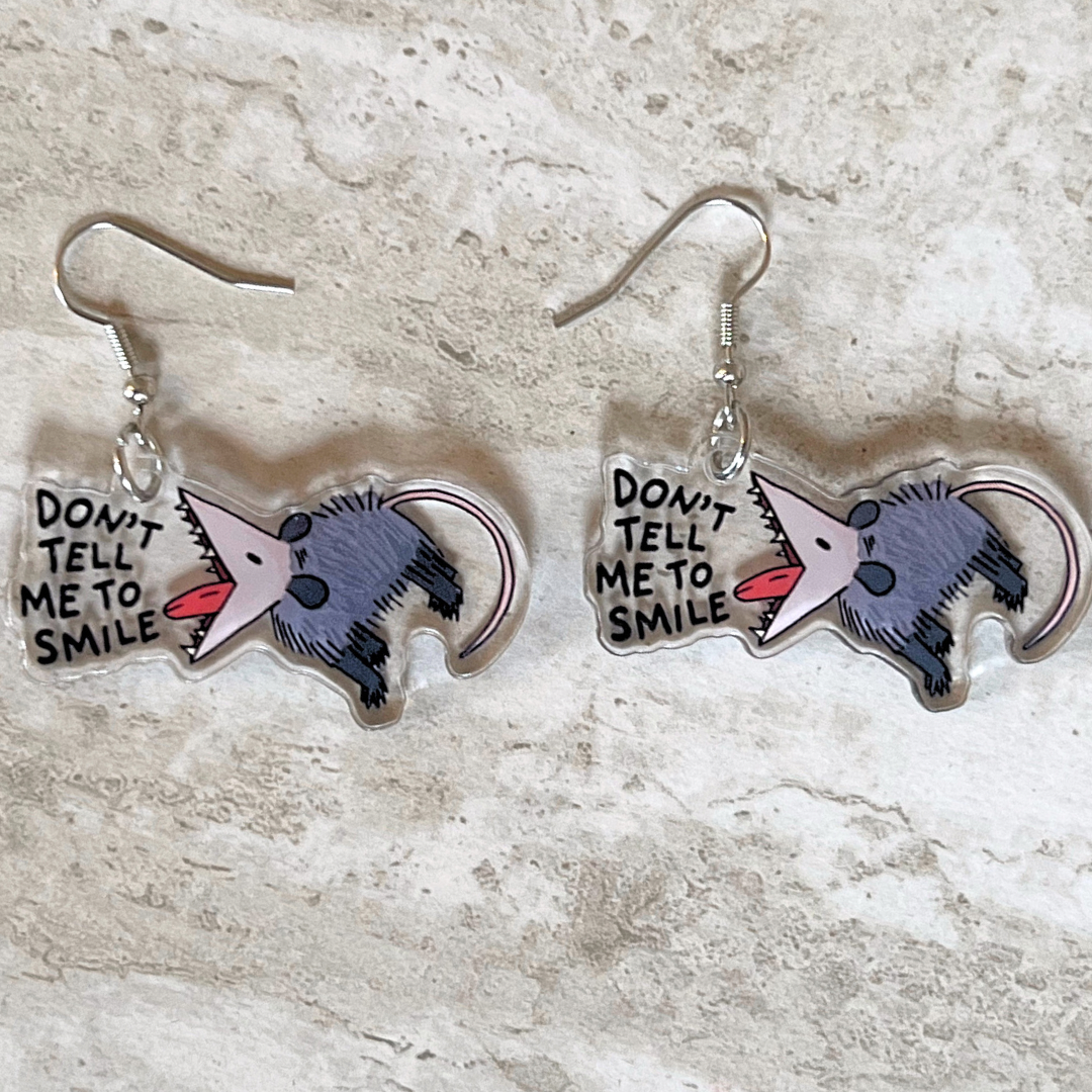 Don’t Tell Me To Smile Possum Earrings